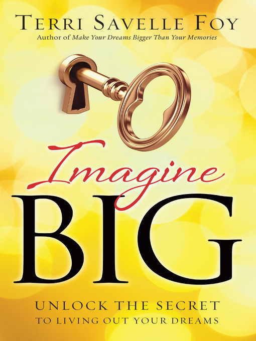 Title details for Imagine Big by Terri Savelle Foy - Wait list